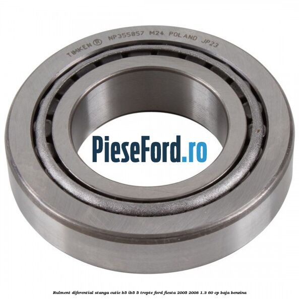 Rulment diferential stanga, cutie B5/Ib5 5 trepte Ford Fiesta 2005-2008 1.3 60 cp BAJA benzina