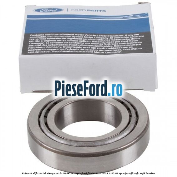 Rulment diferential stanga, cutie B5/Ib5 5 trepte Ford Fiesta 2013-2017 1.25 82 cp SNJA, SNJB, SNJC, SNJD benzina