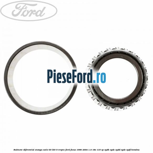Rulment diferential stanga, cutie B5/Ib5 5 trepte Ford Focus 1998-2004 1.8 16V 115 cp EYDB, EYDC, EYDD, EYDE, EYDF benzina