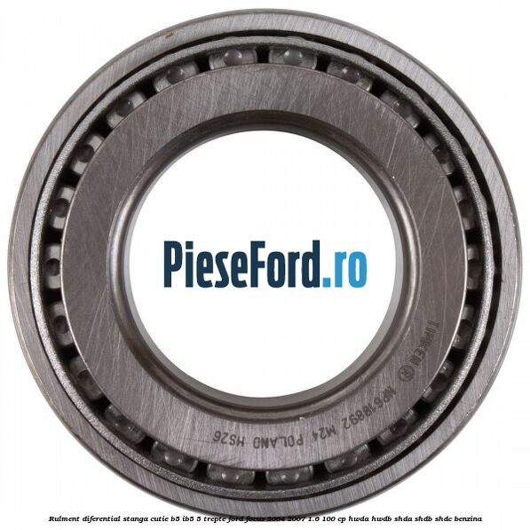 Rulment diferential stanga, cutie B5/Ib5 5 trepte Ford Focus 2004-2007 1.6 100 cp HWDA, HWDB, SHDA, SHDB, SHDC benzina