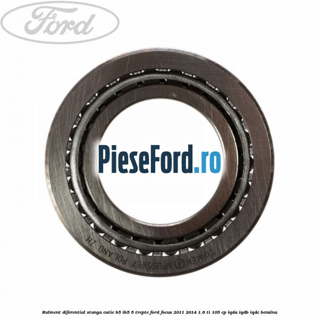 Rulment diferential stanga, cutie B5/Ib5 5 trepte Ford Focus 2011-2014 1.6 Ti 105 cp IQDA, IQDB, IQDC benzina