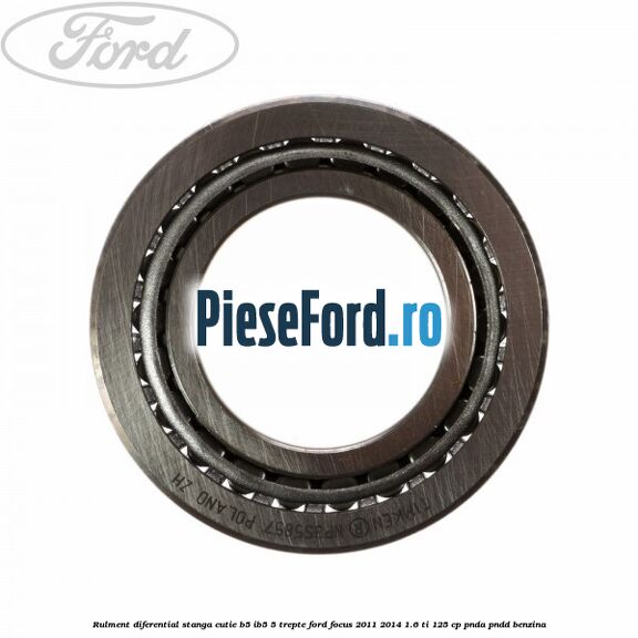 Rulment diferential stanga, cutie B5/Ib5 5 trepte Ford Focus 2011-2014 1.6 Ti 125 cp PNDA, PNDD benzina