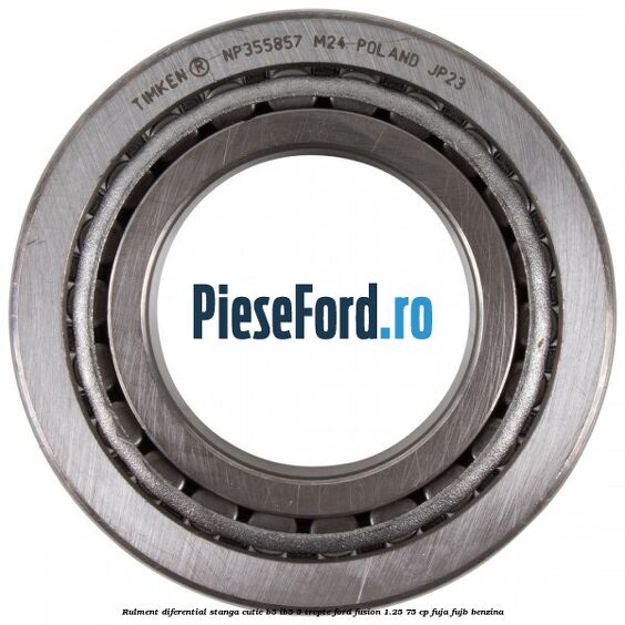 Rulment diferential stanga, cutie B5/Ib5 5 trepte Ford Fusion 1.25 75 cp FUJA, FUJB benzina