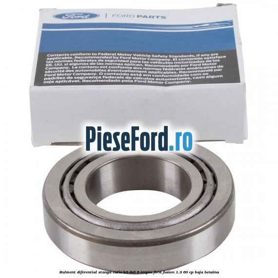 Rulment diferential stanga, cutie B5/Ib5 5 trepte Ford Fusion 1.3 60 cp Rulment diferential stanga, cutie B5/Ib5 5 trepte Ford Fusion 1.3 60 cp BAJA benzina