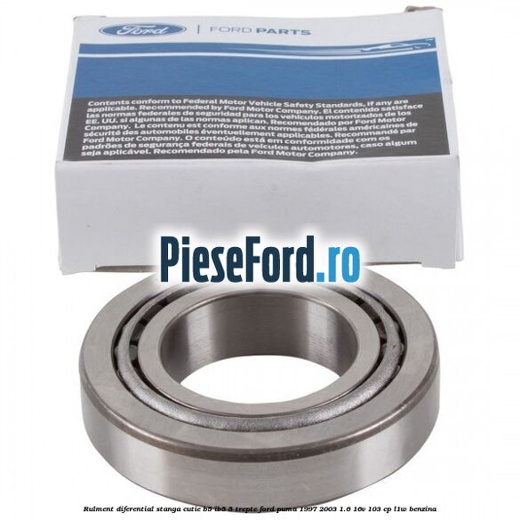Rulment diferential stanga, cutie B5/Ib5 5 trepte Ford Puma 1997-2003 1.6 16V 103 cp L1W benzina