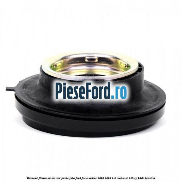 Rulment flansa amortizor punte fata Ford Focus Active 2019-2023 1.0 EcoBoost 125 cp B7DA benzina
