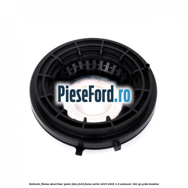 Rulment flansa amortizor punte fata Ford Focus Active 2019-2023 1.5 EcoBoost 182 cp Y1DA benzina
