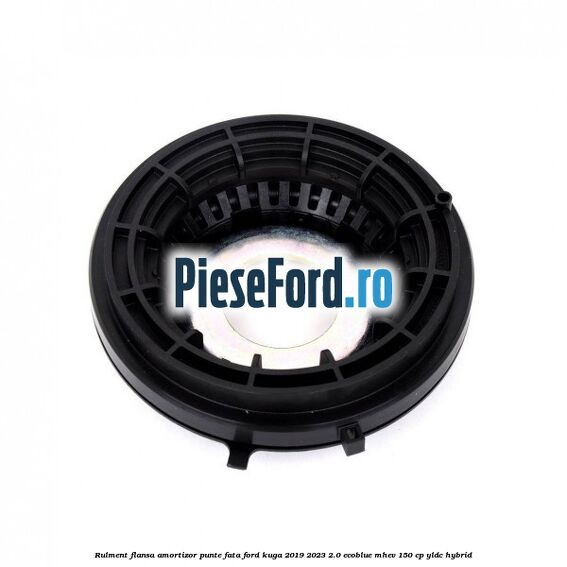Rulment flansa amortizor punte fata Ford Kuga 2019-2023 2.0 EcoBlue mHEV 150 cp YLDC hybrid