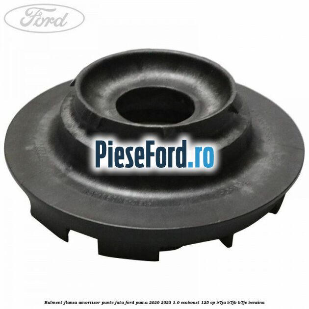 Rulment flansa amortizor punte fata Ford Puma 2020-2023 1.0 EcoBoost 125 cp B7JA, B7JB, B7JE benzina