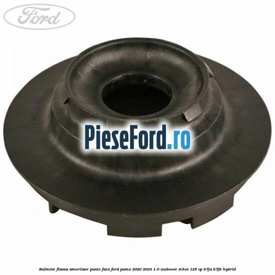 Rulment flansa amortizor punte fata Ford Puma 2020-2023 1.0 EcoBoost mHEV 125 cp B7JA, B7JB Hybrid