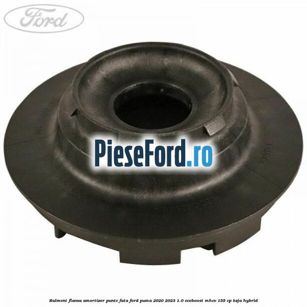 Rulment flansa amortizor punte fata Ford Puma 2020-2023 1.0 EcoBoost mHEV 155 cp BZJA Hybrid