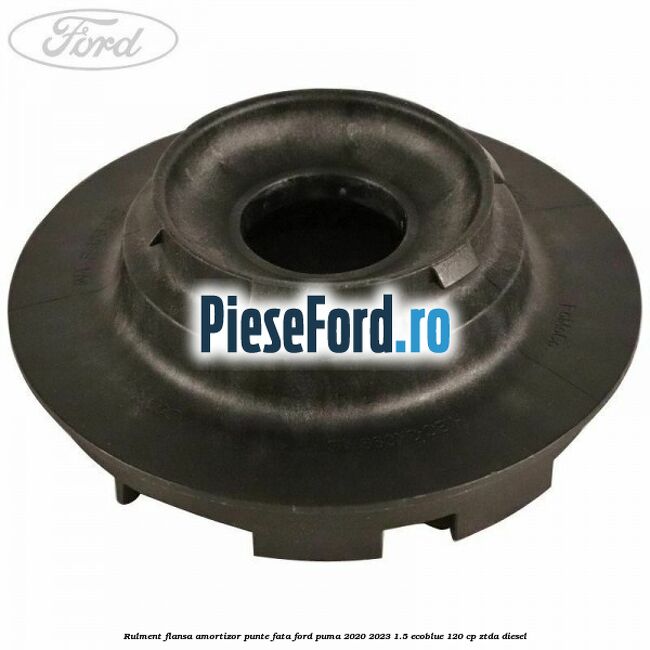 Rulment flansa amortizor punte fata Ford Puma 2020-2023 1.5 EcoBlue 120 cp ZTDA diesel