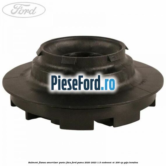 Rulment flansa amortizor punte fata Ford Puma 2020-2023 1.5 EcoBoost ST 200 cp YZJA benzina