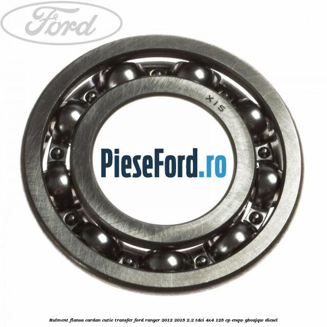 Rulment flansa cardan cutie transfer Ford Ranger 2012-2015 2.2 TDCi 4x4 125 cp ENQW, GBVAJQW diesel