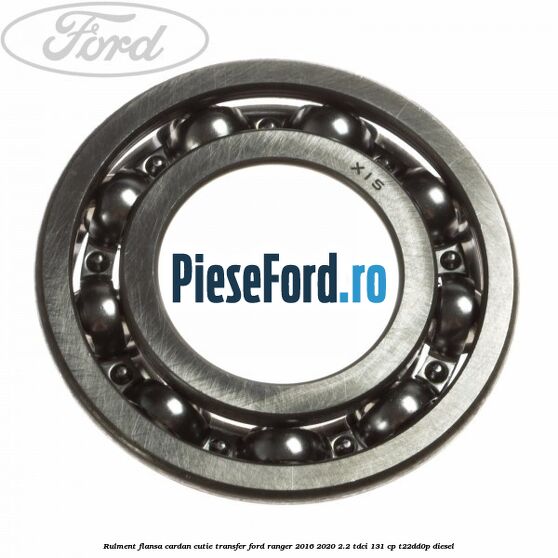 Rulment flansa cardan cutie transfer Ford Ranger 2016-2020 2.2 TDCi 131 cp T22DD0P diesel