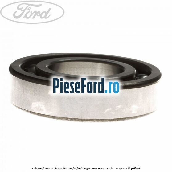 Rulment flansa cardan cutie transfer Ford Ranger 2016-2020 2.2 TDCi 131 cp T22DD0P diesel