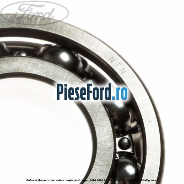 Rulment flansa cardan cutie transfer Ford Ranger 2016-2020 2.2 TDCi 4x4 160 cp GBVAJQJ, T22DD0P diesel