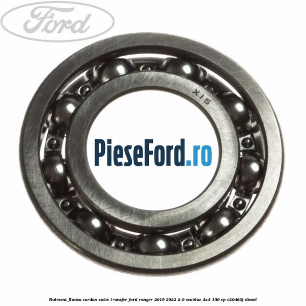 Rulment flansa cardan cutie transfer Ford Ranger 2019-2022 2.0 EcoBlue 4x4 130 cp T20DD0J diesel