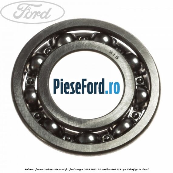 Rulment flansa cardan cutie transfer Ford Ranger 2019-2022 2.0 EcoBlue 4x4 213 cp Rulment flansa cardan cutie transfer Ford Ranger 2019-2022 2.0 EcoBlue 4x4 213 cp T20DD0J, YN2X diesel