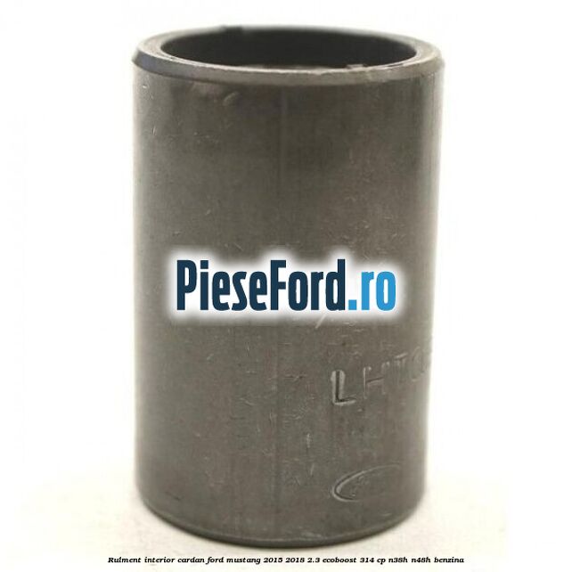 Rulment interior cardan Ford Mustang 2015-2018 2.3 EcoBoost 314 cp N38H, N48H benzina