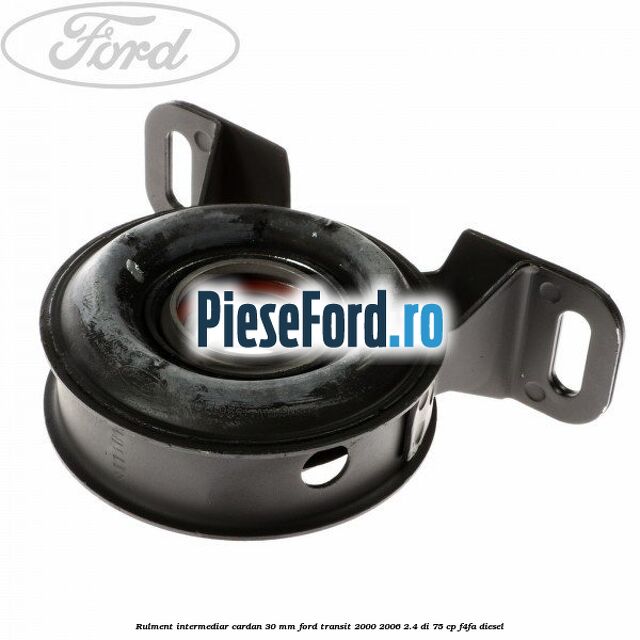Rulment intermediar cardan 30 mm Ford Transit 2000-2006 2.4 DI 75 cp F4FA diesel