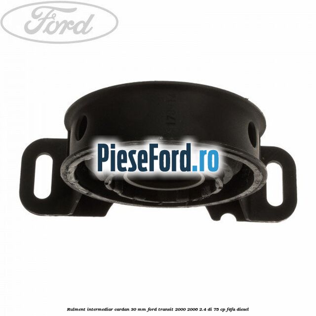 Rulment intermediar cardan 30 mm Ford Transit 2000-2006 2.4 DI 75 cp F4FA diesel