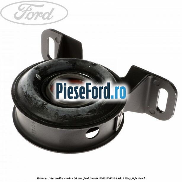 Rulment intermediar cardan 30 mm Ford Transit 2000-2006 2.4 TDE 115 cp FXFA diesel