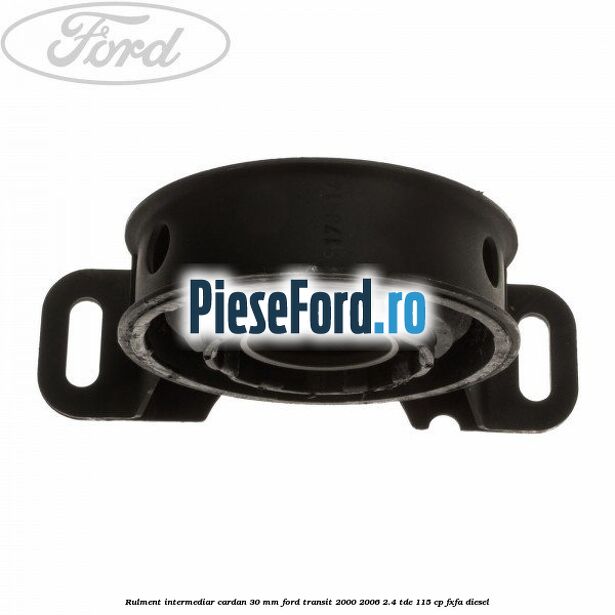 Rulment intermediar cardan 30 mm Ford Transit 2000-2006 2.4 TDE 115 cp FXFA diesel