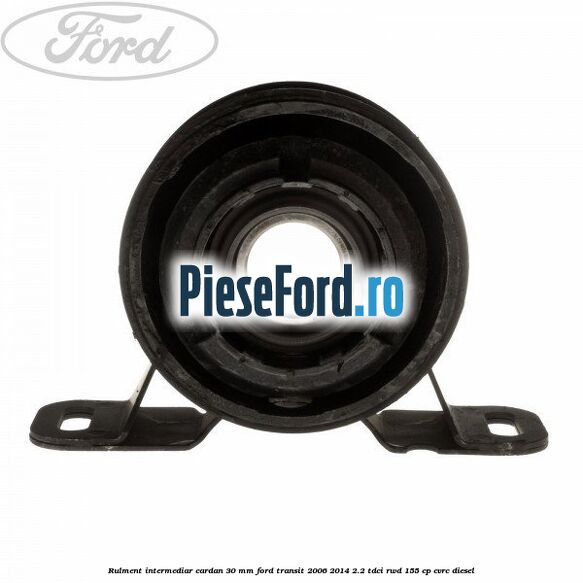 Rulment intermediar cardan 30 mm Ford Transit 2006-2014 2.2 TDCi RWD 155 cp Rulment intermediar cardan 30 mm Ford Transit 2006-2014 2.2 TDCi RWD 155 cp CVRC diesel