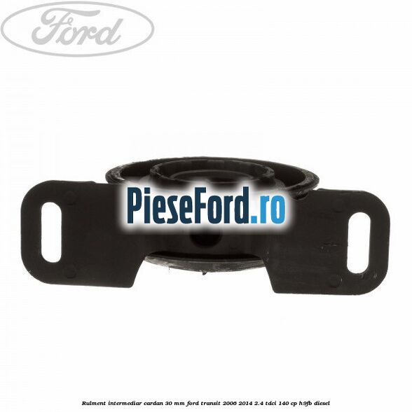 Rulment intermediar cardan 30 mm Ford Transit 2006-2014 2.4 TDCi 140 cp H9FB diesel