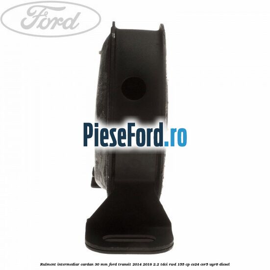 Rulment intermediar cardan 30 mm Ford Transit 2014-2018 2.2 TDCi RWD 155 cp Rulment intermediar cardan 30 mm Ford Transit 2014-2018 2.2 TDCi RWD 155 cp CV24, CVR5, UYR6 diesel