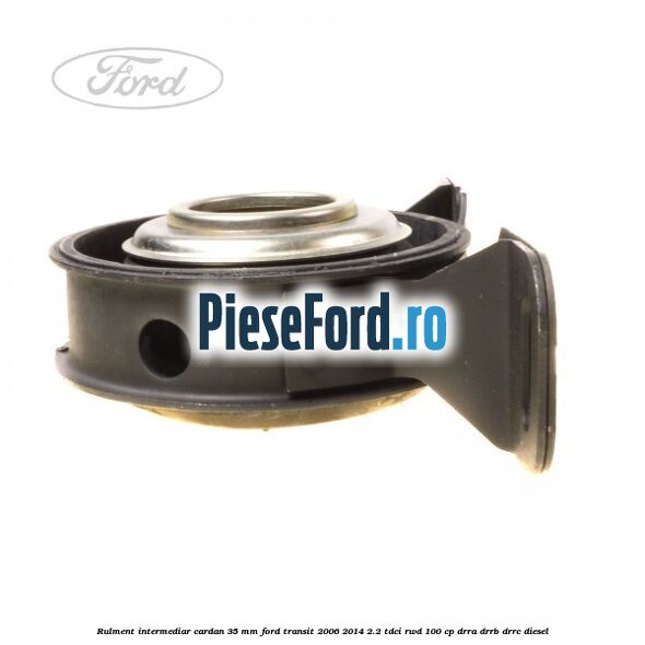 Rulment intermediar cardan 35 mm Ford Transit 2006-2014 2.2 TDCi RWD 100 cp DRRA, DRRB, DRRC diesel