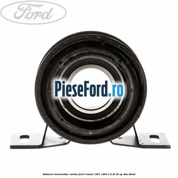 Rulment intermediar cardan Ford Transit 1991-1994 2.5 DI 80 cp 4DA diesel