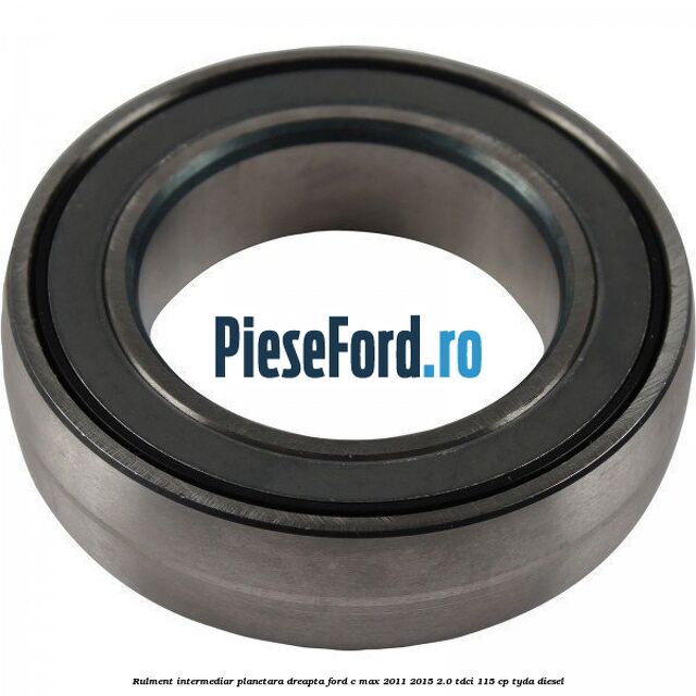 Rulment intermediar planetara dreapta Ford C-Max 2011-2015 2.0 TDCi 115 cp TYDA diesel