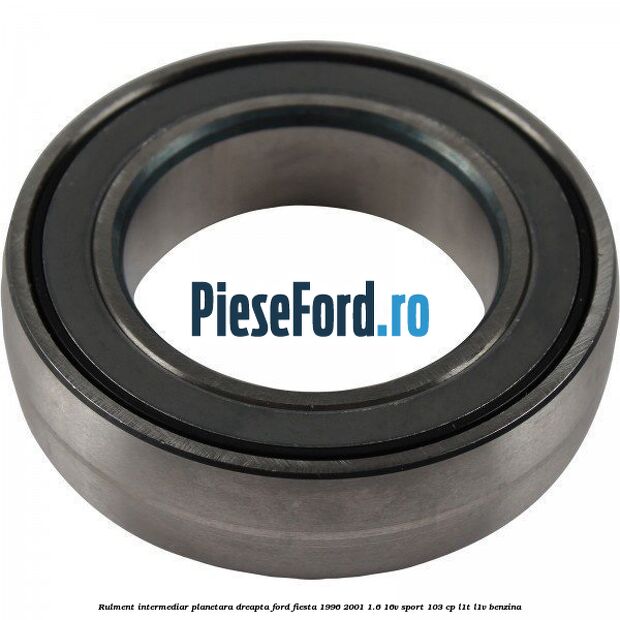 Rulment intermediar planetara dreapta Ford Fiesta 1996-2001 1.6 16V Sport 103 cp L1T, L1V benzina