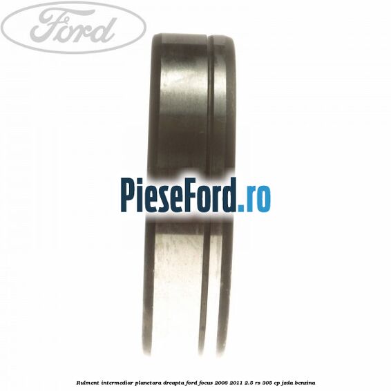 Rulment intermediar planetara dreapta Ford Focus 2008-2011 2.5 RS 305 cp JZDA benzina