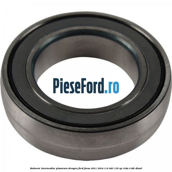 Rulment intermediar planetara dreapta Ford Focus 2011-2014 1.6 TDCi 115 cp T1DA, T1DB diesel