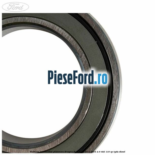Rulment intermediar planetara dreapta Ford Focus 2011-2014 2.0 TDCi 115 cp TYDA diesel