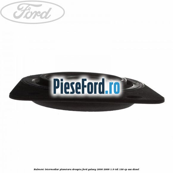 Rulment intermediar planetara dreapta Ford Galaxy 2000-2006 1.9 TDI 130 cp Rulment intermediar planetara dreapta Ford Galaxy 2000-2006 1.9 TDI 130 cp ASZ diesel