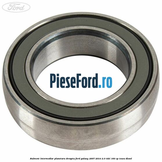 Rulment intermediar planetara dreapta Ford Galaxy 2007-2014 2.0 TDCi 163 cp Rulment intermediar planetara dreapta Ford Galaxy 2007-2014 2.0 TDCi 163 cp TXWA diesel