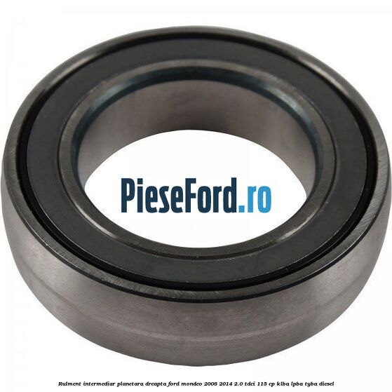 Rulment intermediar planetara dreapta Ford Mondeo 2008-2014 2.0 TDCi 115 cp Rulment intermediar planetara dreapta Ford Mondeo 2008-2014 2.0 TDCi 115 cp KLBA, LPBA, TYBA diesel