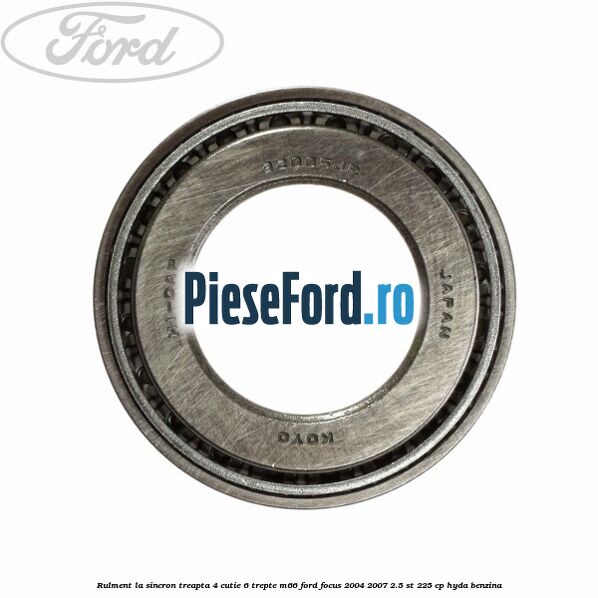 Rulment la sincron treapta 4 cutie 6 trepte M66 Ford Focus 2004-2007 2.5 ST 225 cp HYDA benzina