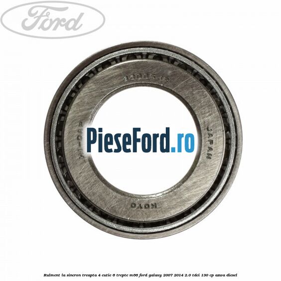 Rulment la sincron treapta 4 cutie 6 trepte M66 Ford Galaxy 2007-2014 2.0 TDCi 130 cp Rulment la sincron treapta 4 cutie 6 trepte M66 Ford Galaxy 2007-2014 2.0 TDCi 130 cp AZWA diesel