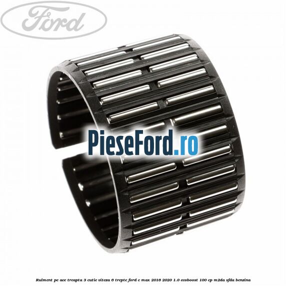Rulment pe ace treapta 3 cutie viteza 6 trepte Ford C-Max 2016-2020 1.0 EcoBoost 100 cp M2DA, SFDA benzina
