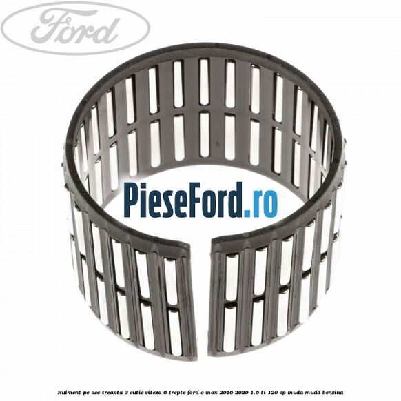 Rulment pe ace treapta 3 cutie viteza 6 trepte Ford C-Max 2016-2020 1.6 Ti 120 cp MUDA, MUDD benzina