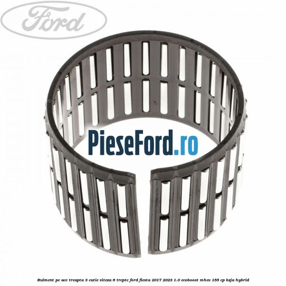 Rulment pe ace treapta 3 cutie viteza 6 trepte Ford Fiesta 2017-2023 1.0 EcoBoost mHEV 155 cp BZJA Hybrid