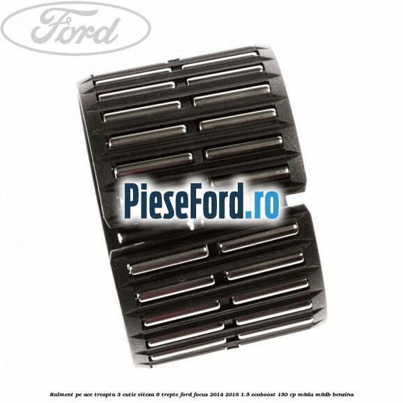 Rulment pe ace treapta 3 cutie viteza 6 trepte Ford Focus 2014-2018 1.5 EcoBoost 150 cp M8DA, M8DB benzina