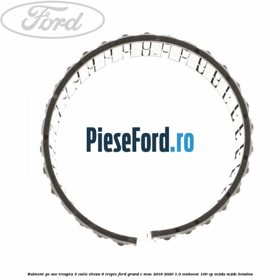 Rulment pe ace treapta 3 cutie viteza 6 trepte Ford Grand C-Max 2016-2020 1.0 EcoBoost 100 cp M2DA, M2DC benzina