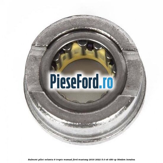 Rulment pilot volanta 6 trepte manual Ford Mustang 2018-2022 5.0 V8 450 cp 50SDEM benzina