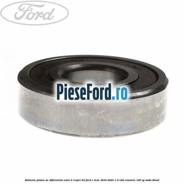 Rulment pinion ax diferential cutie 6 trepte B6 Ford C-Max 2016-2020 1.5 TDCi ECOnetic 105 cp AEDA diesel